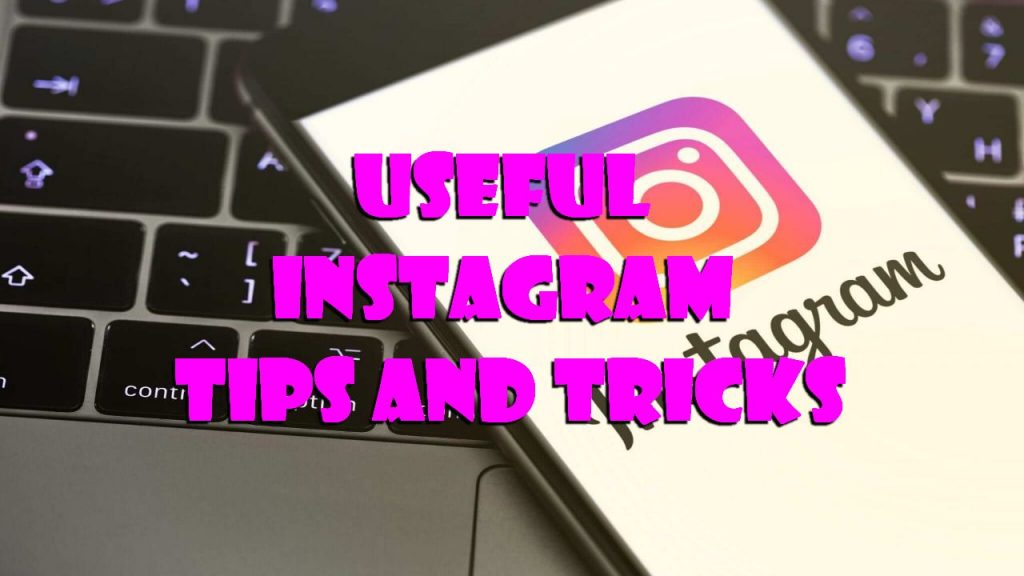 Useful Instagram Tips And Tricks