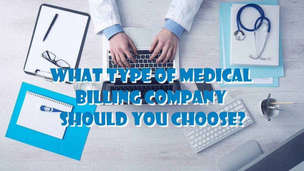What Type Of Medical Billing Company Should You Choose?