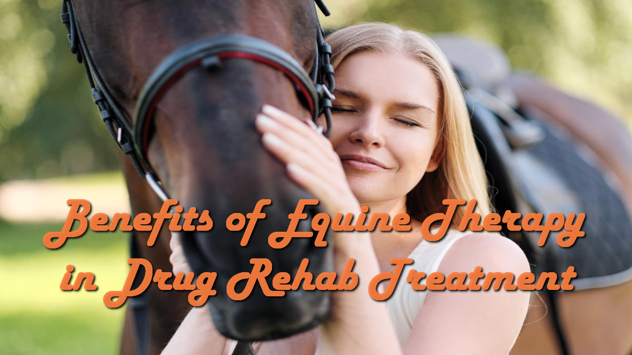 Benefits of Equine Therapy in Drug Rehab Treatment