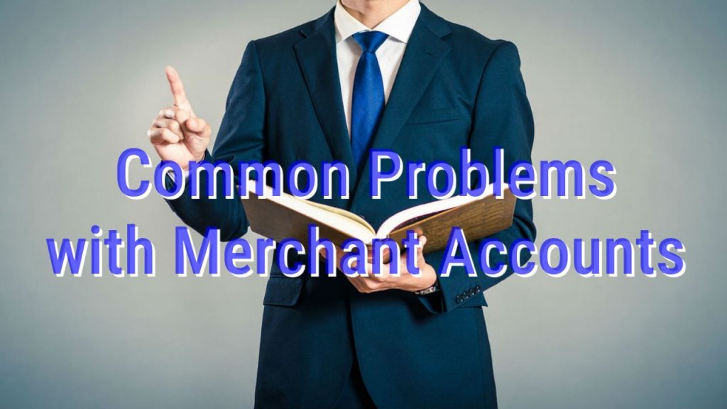 Common Problems with Merchant Accounts