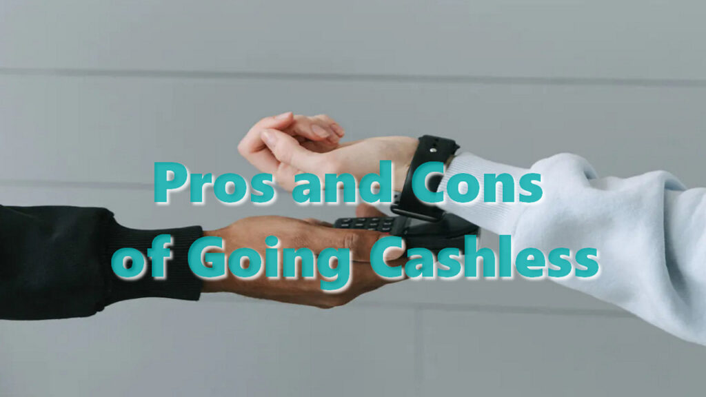 Pros and Cons of Going Cashless
