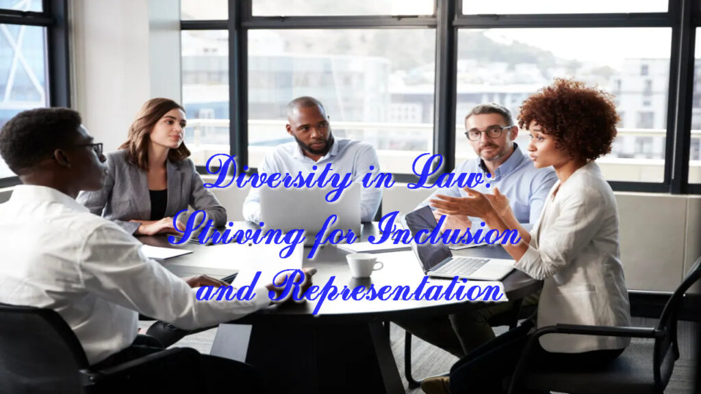 Diversity in Law: Striving for Inclusion and Representation
